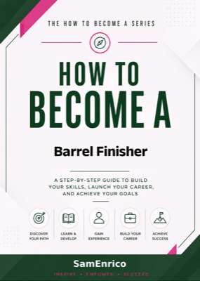 How to Become a Barrel Finisher