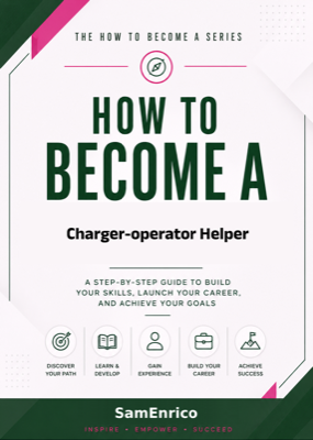 How to Become a Charger-operator Helper