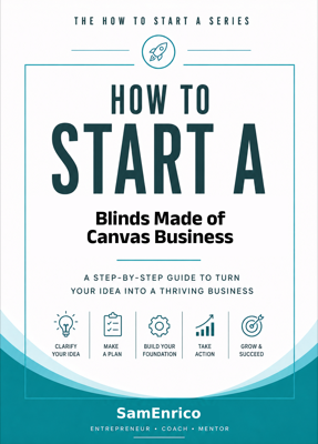 How to Start a Blinds Made of Canvas Business (Beginners Guide)