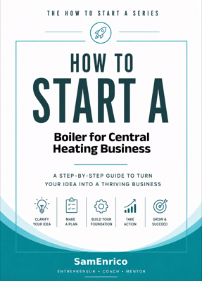 How to Start a Boiler for Central Heating Business (Beginners Guide)