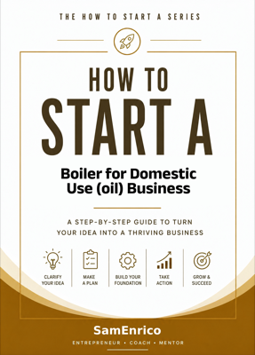 How to Start a Boiler for Domestic Use (oil) Business (Beginners Guide)