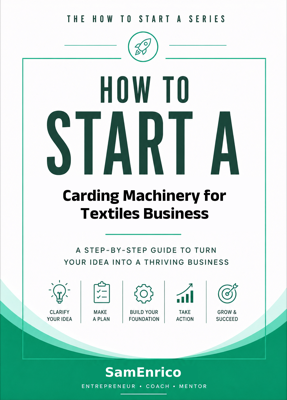 How to Start a Carding Machinery for Textiles Business (Beginners Guide)