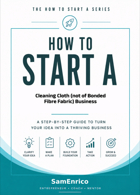 How to Start a Cleaning Cloth (not of Bonded Fibre Fabric) Business (Beginners Guide)