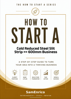 How to Start a Cold Reduced Steel Slit Strip >= 600mm Business (Beginners Guide)