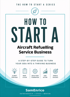 How to Start a Aircraft Refuelling Service Business (Beginners Guide)