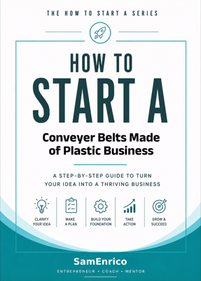 How to Start a Conveyer Belts Made of Plastic Business (Beginners Guide)