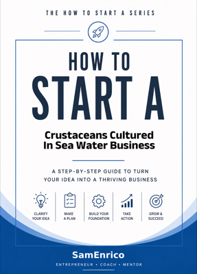 How to Start a Crustaceans Cultured In Sea Water Business (Beginners Guide)