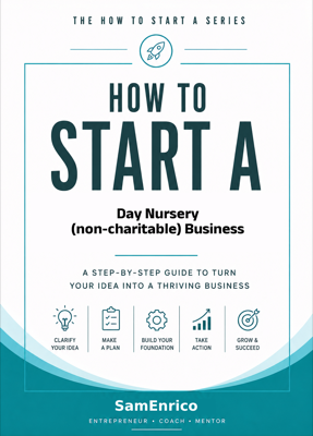 How to Start a Day Nursery (non-charitable) Business (Beginners Guide)