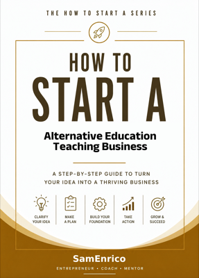 How to Start a Alternative Education Teaching Business (Beginners Guide)