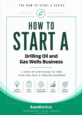 How to Start a Drilling Oil and Gas Wells Business