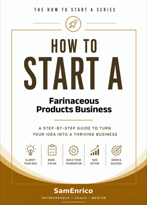 How to Start a Farinaceous Products Business (Beginners Guide)