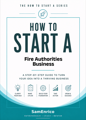 How to Start a Fire Authorities Business (Beginners Guide)