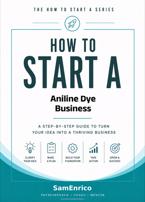 How to Start a Aniline Dye Business (Beginners Guide)