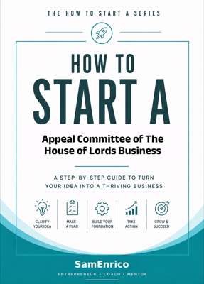 How to Start a Appeal Committee of The House of Lords Business (Beginners Guide)