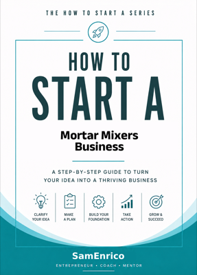 How to Start a Mortar Mixers Business (Beginners Guide)