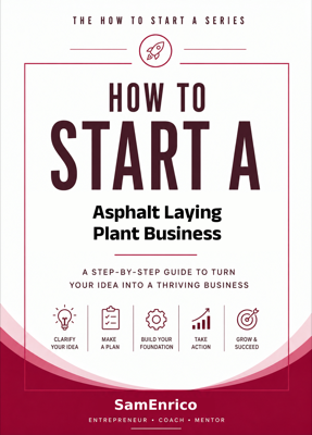 How to Start a Asphalt Laying Plant Business (Beginners Guide)