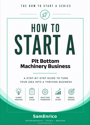 How to Start a Pit Bottom Machinery Business (Beginners Guide)