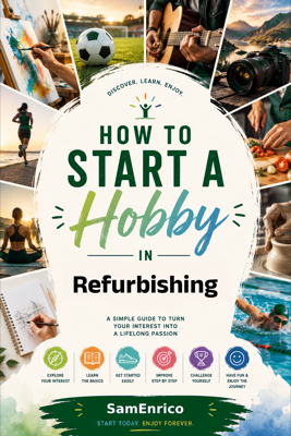 How to Start a Hobby in Refurbishing