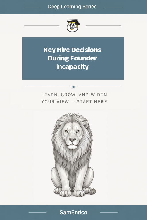 Key Hire Decisions During Founder Incapacity