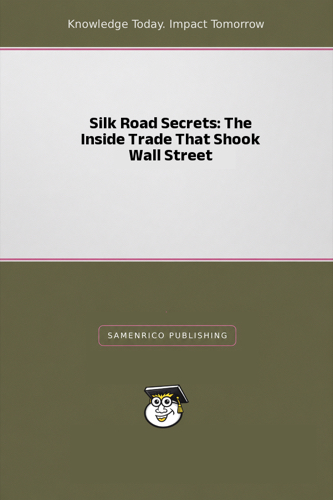Silk Road Secrets: The Inside Trade That Shook Wall Street