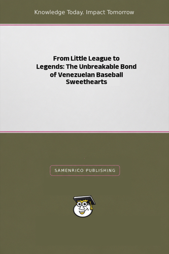 From Little League to Legends: The Unbreakable Bond of Venezuelan Baseball Sweethearts