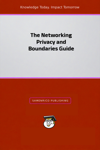 The Networking Privacy and Boundaries Guide