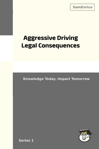 Aggressive Driving Legal Consequences