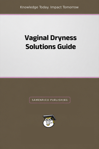Vaginal Dryness Solutions Guide