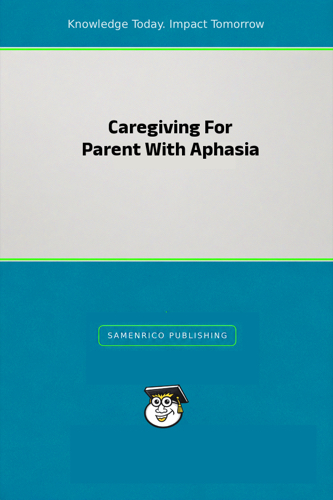Caregiving For Parent With Aphasia