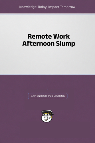 Remote Work Afternoon Slump