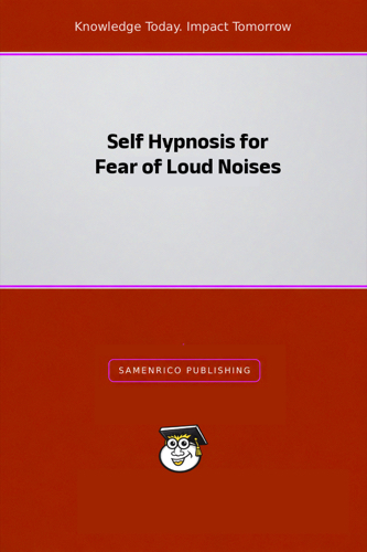 Self Hypnosis for Fear of Loud Noises