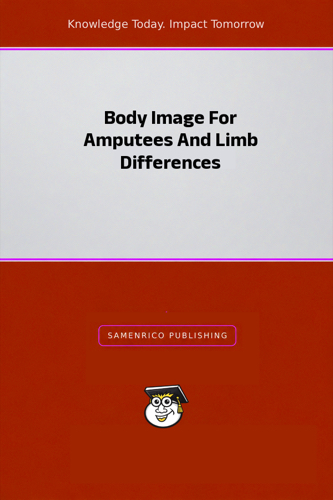 Body Image For Amputees And Limb Differences