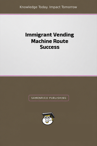 Immigrant Vending Machine Route Success