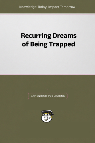 Recurring Dreams of Being Trapped