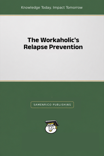 The Workaholic's Relapse Prevention