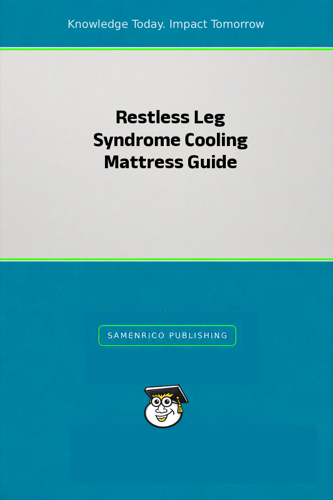 Restless Leg Syndrome Cooling Mattress Guide