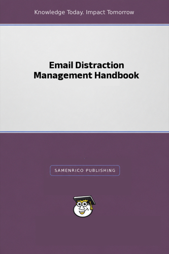 Email Distraction Management Handbook