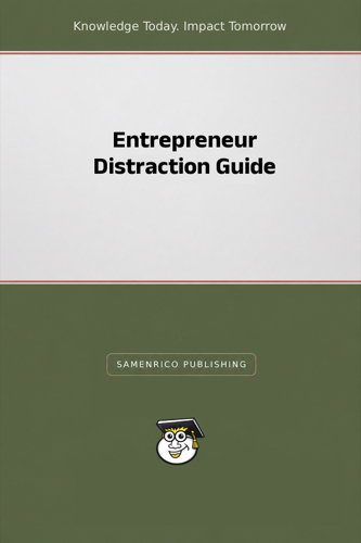 Entrepreneur Distraction Guide
