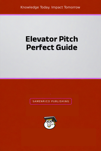 Elevator Pitch Perfect Guide
