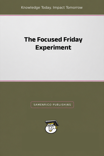 The Focused Friday Experiment