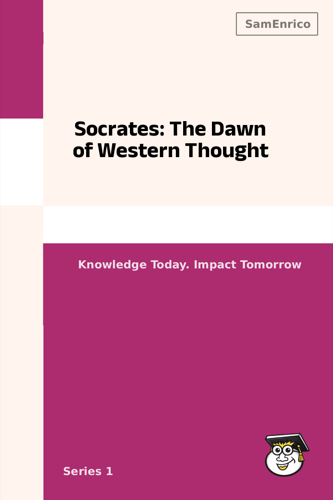 Socrates: The Dawn of Western Thought