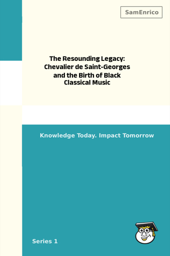 The Resounding Legacy: Chevalier de Saint-Georges and the Birth of Black Classical Music