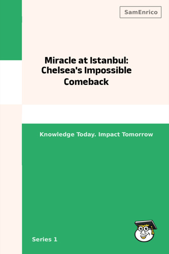 Miracle at Istanbul: Chelsea's Impossible Comeback