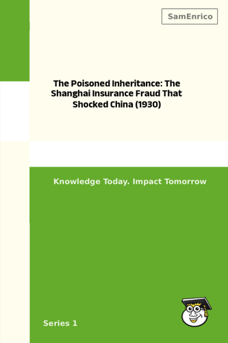 The Poisoned Inheritance: The Shanghai Insurance Fraud That Shocked China (1930)
