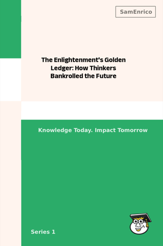 The Enlightenment's Golden Ledger: How Thinkers Bankrolled the Future