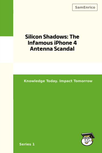 Silicon Shadows: The Infamous iPhone 4 Antenna Scandal