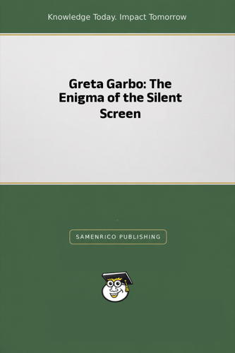 Greta Garbo: The Enigma of the Silent Screen