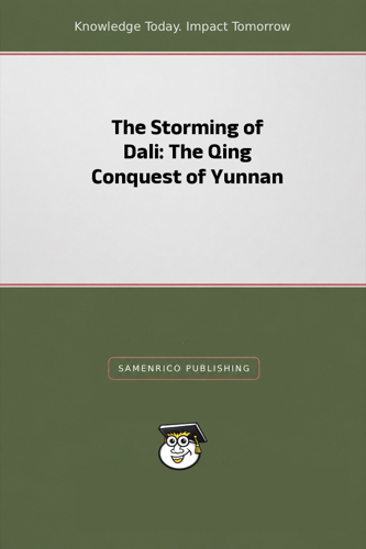 The Storming of Dali: The Qing Conquest of Yunnan