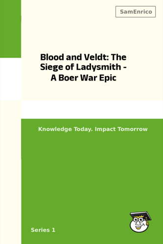 Blood and Veldt: The Siege of Ladysmith - A Boer War Epic