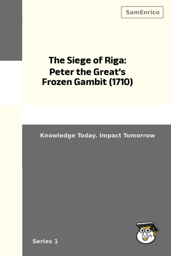The Siege of Riga: Peter the Great's Frozen Gambit (1710)